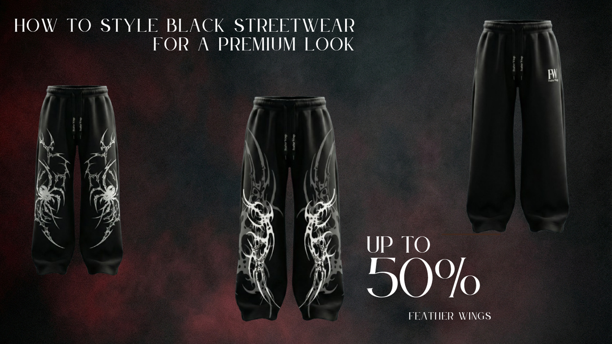 How to Style Black Streetwear for a Premium Look-Feather Wings