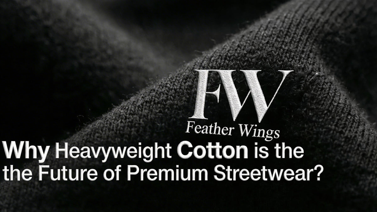 Why Heavyweight Cotton is the Future of Premium Streetwear feather wings